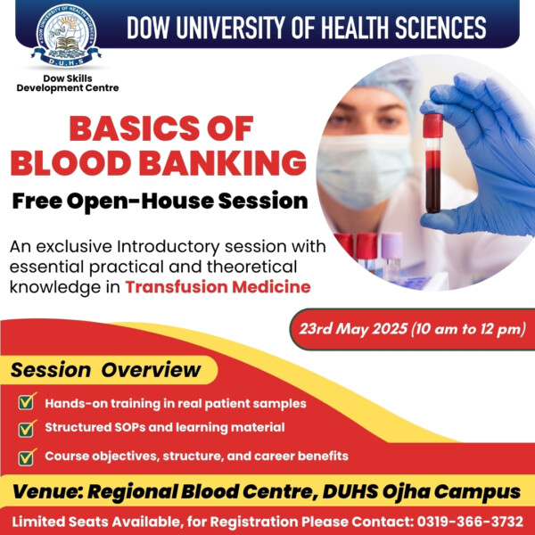 Registrations are now open for the upcoming Open House Session of the Certificate Course in Basics of Blood Banking, organized by the Dow Skills Development Centre (DSDC).This session will provide you with a detailed overview of the course objectives, structure, and practical training opportunities in real world scenarios. Attendees will have the opportunity to engage directly with our expert faculty and explore how this program is tailored to meet the evolving demands of laboratory science and clinical diagnostics job market.

Session Details
Date: Friday, May 23, 2025
Time: 10:00 am to 12:00 pm
Venue: Regional Blood Centre, DUHS Ojha Campus

Note: Participation in the session is free of charge, but prior registration is mandatory. Seats will be allotted strictly on a first come, first served basis due to limited capacity.

To register, please fill out the form at: https://forms.gle/u9jqJ4sRE4YDMfCN6

For any further assistance, feel free to contact us at WhatsApp: 0319-366-3732 or email us at dsdcduhs.edu.pk

Aligned SDGs:
SDG 3: Good health and well-being
SDG 4: Quality education